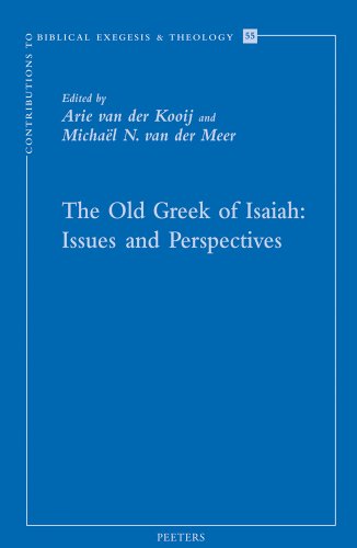 9789042923515: The Old Greek of Isaiah: Issues and Perspectives: Papers Read at the Conference on the Septuagint of Isaiah, Held in Leiden 10-11 April 2008: 55 (Contributions to Biblical Exegesis and Theology)