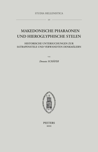 9789042924444: Makedonische Pharaonen und hieroglyphische Stelen: Historische Untersuchungen zur Satrapenstele und verwandten Denkmlern: 50 (Studia Hellenistic, 50)