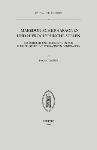 9789042924444: Makedonische Pharaonen und Hieroglyphische Stelen: Historische Untersuchungen zur Satrapenstele und verwandten Denkmalern (Studia Hellenistica) (German Edition)