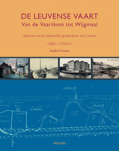 9789042925564: De Leuvense Vaart: Van de Vaartkom tot Wijgmaal. Aspecten uit de industrile geschiedenis van Leuven.