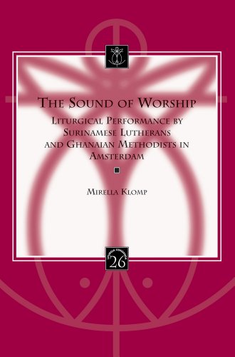 9789042925717: The Sound of Worship: Liturgical Performance by Surinamese Lutherans and Ghanaian Methodists in Amsterdam (Liturgia Condenda, 26)