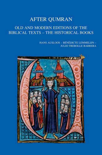 Stock image for After Qumran: Old and Modern Editions of the Biblical Texts, The Historical Books [Bibliotheca Ephemeridum Theologicarum Lovaniensium, CCXLVI] for sale by Windows Booksellers