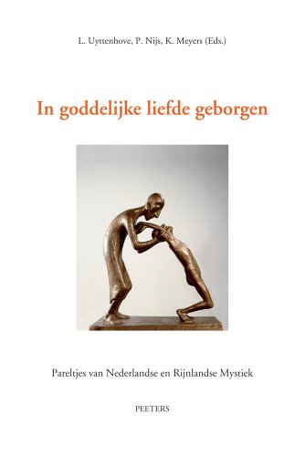 Imagen de archivo de In Goddelijke Liefde Geborgen: I. Ruusbroec Te Gast Aan Een Theologische Faculteit. II. Soliloquium Van Gerlach Peters En De Arnhemse Mystieke Preken . En Rijnlandse Mystiek (Dutch Edition) [Soft Cover ] a la venta por booksXpress