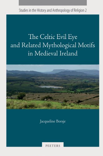 9789042926417: The Celtic Evil Eye and Related Mythological Motifs in Medieval Ireland: 02 (Studies in the History and Anthropology of Religion)