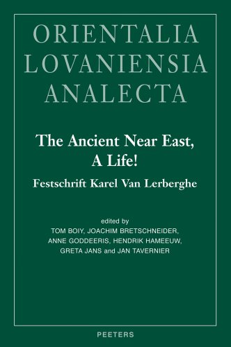 Imagen de archivo de The Ancient Near East, a Life!: Festschrift Karel Van Lerberghe a la venta por Revaluation Books