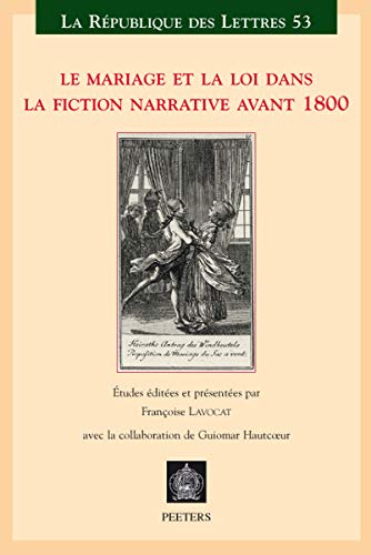 9789042926752: Le Mariage Et La Loi Dans La Fiction Narrative Avant 1800: Actes Du Xxie Colloque de la Sator Universite Denis-Diderot Paris 7 - 27-30juin, 2007 (La Republique Des Lettres)