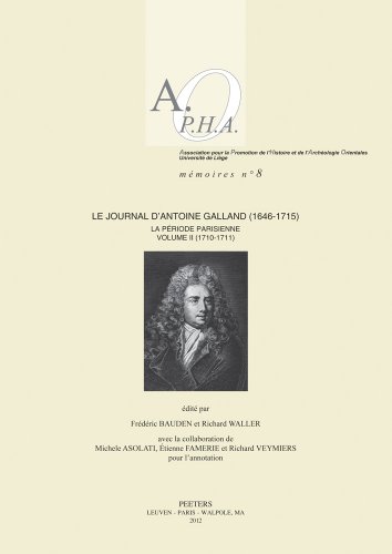 Beispielbild fr Le Journal d'Antoine Galland (1646-1715) : La priode parisienne. -------- Volume 2 : 1710-1711 zum Verkauf von Okmhistoire