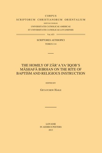 Beispielbild fr The Homily of Zar'a Ya'eqob's Mashafa Berhan on the Rite of Baptism and Religious Instruction: T. (Corpus Scriptorum Christianorum Orientalium: . Tomus 114) (English and Afrikaans Edition) [Soft Cover ] zum Verkauf von booksXpress