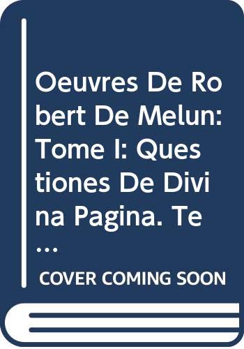 Beispielbild fr Oeuvres de Robert de Melun. Tome I: Questiones de Divina Pagina. Texte Inedit [Soft Cover ] zum Verkauf von booksXpress