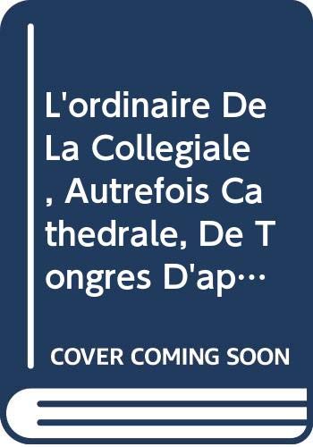 9789042928039: L'ordinaire De La Collgiale, Autrefois Cathdrale, De Tongres D'aprs Un Manuscrit Du Xve Sicle