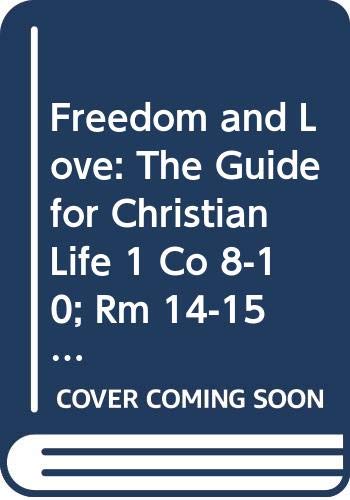 9789042928688: Freedom and Love: The Guide for Christian Life 1 Co 8-10; Rm 14-15: 6 (Colloquium Oecumenicum Paulinum)
