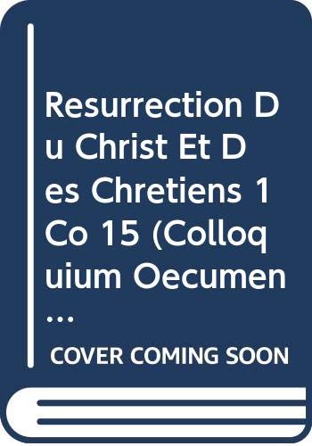 Stock image for Resurrection Du Christ Et Des Chretiens 1 Co 15 (Colloquium Oecumenicum Paulinum) (French Edition) [Soft Cover ] for sale by booksXpress