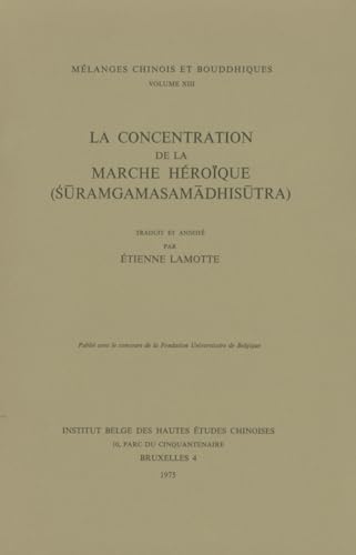 Beispielbild fr La Concentration de la Marche Heroique (Suramgamasamadhisutra). (Melanges Chinois Et Bouddhiques) (French Edition); (Melanges Chinois Et Bouddhiques Volume 13) zum Verkauf von J. HOOD, BOOKSELLERS,    ABAA/ILAB