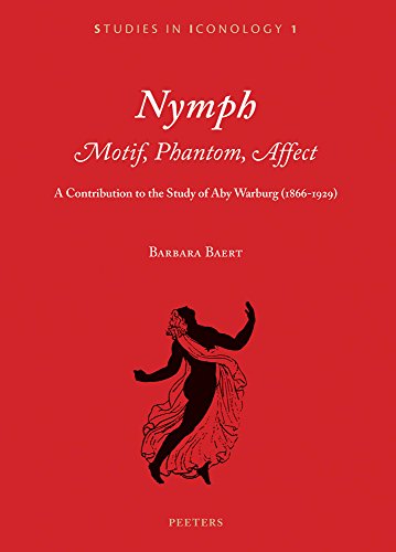 Beispielbild fr Nymph: Motif, Phantom, Affect, a Contribution to the Study of Aby Warburg 1866-1929 (Studies in Iconology) (English and German Edition) zum Verkauf von Books Unplugged