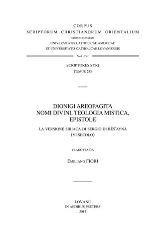 9789042930834: Dionigi Areopagita. Nomi divini, teologia mistica, epistole: La versione siriaca di Sergio di Res'ayna (VI secolo). T. (Corpus Scriptorum Christianorum Orientalium, 657)