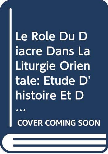 Beispielbild fr Le Role Du Diacre Dans La Liturgie Orientale: Etude d'Histoire Et de Liturgie (Archives de L'Orient Chretien) (French Edition) [Soft Cover ] zum Verkauf von booksXpress