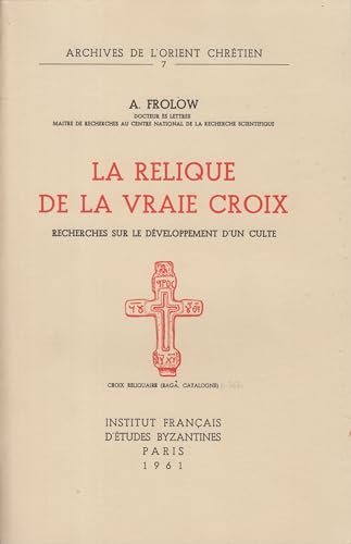 9789042931046: La Relique de la Vraie Croix: Recherches Sur Le Developpement d'Un Culte (Archives de L'Orient Chretien) (French Edition)