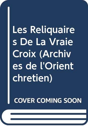 9789042931053: Les Reliquaires De La Vraie Croix: 8 (Archives de l'Orient chretien)