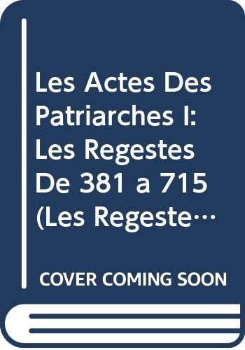 Beispielbild fr Les Actes Des Patriarches I: Les Regestes de 381 a 715 (Les Regestes Des Actes Du Patriarcat de Constantinople) (French Edition) [Soft Cover ] zum Verkauf von booksXpress