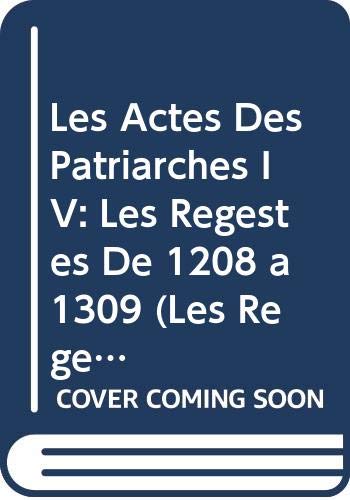 9789042931152: Les Actes Des Patriarches IV: Les Regestes de 1208 a 1309 (Les Regestes Des Actes Du Patriarcat de Constantinople) (French Edition)