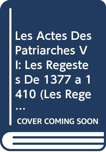 9789042931176: Les Actes Des Patriarches VI: Les Regestes de 1377 a 1410: 6 (Les Regestes Des Actes Du Patriarcat de Constantinople)