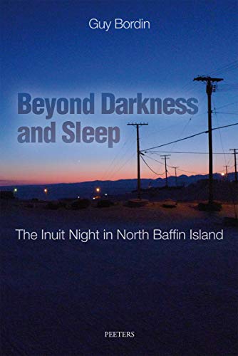 Beispielbild fr Beyond Darkness and Sleep: The Inuit Night in North Baffin Island (Arctique, 10) zum Verkauf von Gallix