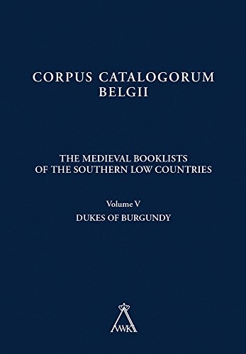 Beispielbild fr The Medieval Booklists of the Southern Low Countries: Dukes of Burgundy: Vol 5 zum Verkauf von Revaluation Books