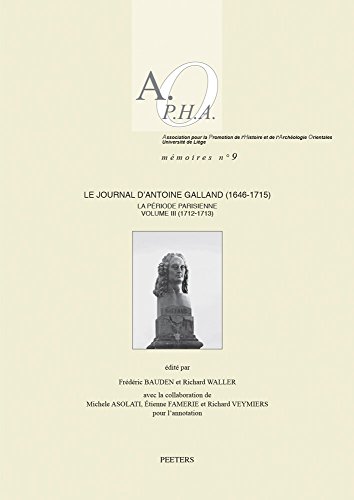 Beispielbild fr Le Journal d'Antoine Galland (1646-1715) : La priode parisienne. -------- Volume 3 : 1712-1713 zum Verkauf von Okmhistoire