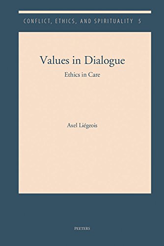 9789042933644: Values in Dialogue: Ethics in Care: 5 (Conflict, Ethics, and Spirituality, 5)