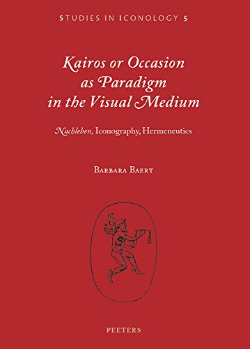 9789042933798: Kairos or Occasion as Paradigm in the Visual Medium: 'Nachleben', Iconography, Hermeneutics: 5 (Studies in Iconology, 5)