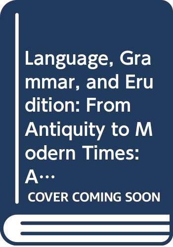 Beispielbild fr Language, grammar, and erudition : from Antiquity to modern times : a collection of papers in honour of Alfons Wouters zum Verkauf von Joseph Burridge Books