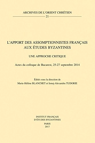 Beispielbild fr L'apport des Assomptionnistes français aux études byzantines: une approche critique: Actes du colloque de Bucarest, 25-27 septembre 2014 (Archives de L'Orient Chretien) (French Edition) [Soft Cover ] zum Verkauf von booksXpress