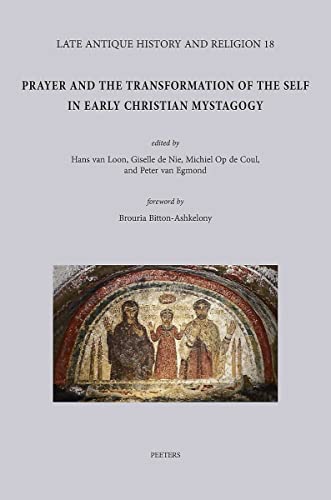 Stock image for Prayer and the Transformation of the Self in Early Christian Mystagogy. Foreword by Brouria Bitton-Ashkelony for sale by St Philip's Books, P.B.F.A., B.A.