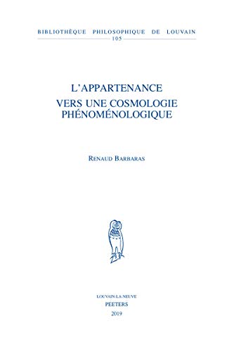 Beispielbild fr L' Appartenance Vers Une Cosmologie Phnomnologique (Biblioteque Philosophique De Louvain, 105) (French Edition) zum Verkauf von Gallix