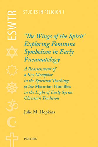 Imagen de archivo de The Wings of the Spirit: Exploring Feminine Symbolism in Early Pneumatology (Eswtr Studies in Religion) [Soft Cover ] a la venta por booksXpress