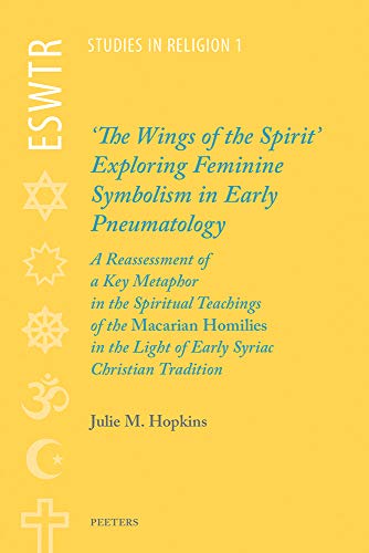 Stock image for The Wings of the Spirit: Exploring Feminine Symbolism in Early Pneumatology (Eswtr Studies in Religion) [Soft Cover ] for sale by booksXpress