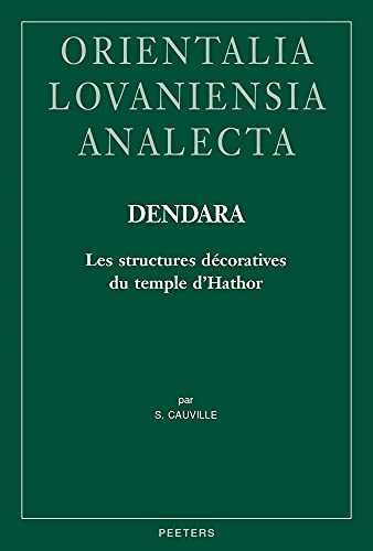 Beispielbild fr Dendara. Les Structures Decoratives Du Temple d'Hathor (Orientalia Lovaniensia Analecta) (French Edition) zum Verkauf von The Compleat Scholar