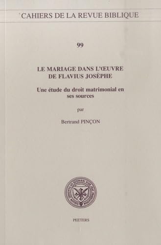 Beispielbild fr Le Mariage Dans L'oeuvre De Flavius Josphe: Une tude Du Droit Matrimonial En Ses Sources: Une Etude Du Droit Matrimonial En Ses Sources (Cahiers de la Revue Biblique, Band 99) zum Verkauf von medimops