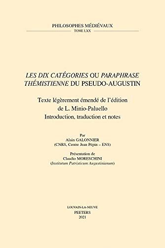 Beispielbild fr Les Dix Categories Ou Paraphrase Themistienne Du Pseudo-Augustin: Texte Legerement Emende De L'edition De L. Minio-Paluello: Introduction, Traduction . (Philosophes Medievaux, 70) (French Edition) zum Verkauf von Gallix