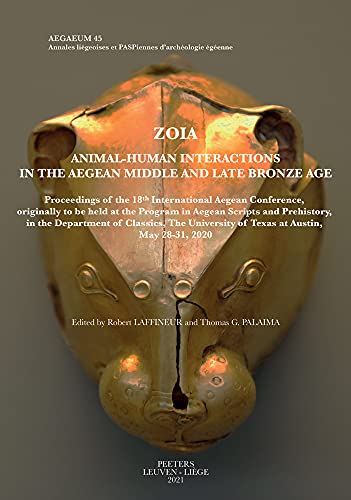 9789042946361: Zoia. Animal-Human Interactions in the Aegean Middle and Late Bronze Age: Proceedings of the 18th International Aegean Conference, originally to be ... of Texas at Austin, May 28-31, 2020