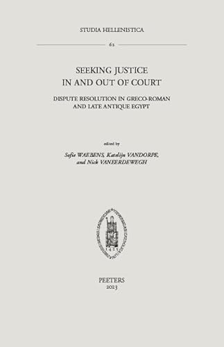 Beispielbild fr Seeking Justice in and Out of Court: Dispute Resolution in Greco-Roman and Late Antique Egypt zum Verkauf von ThriftBooks-Atlanta