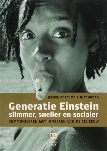 Imagen de archivo de Generatie Einstein: slimmer, sneller en socialer : communiceren met jongeren van de 21ste eeuw a la venta por Ammareal