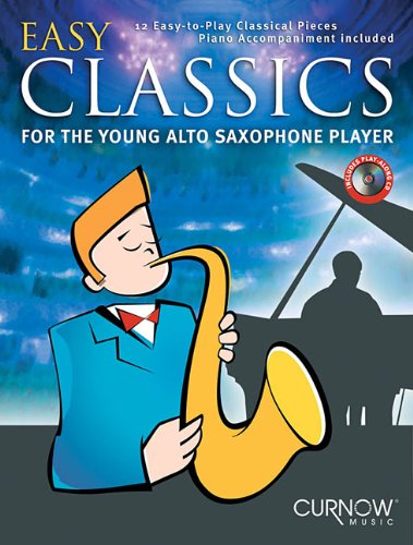 Stock image for Easy Classics for the Young Alto Saxophone Player: 12 Easy-to-Play Classical Pieces Piano Accompaniment Included for sale by Ryde Bookshop Ltd