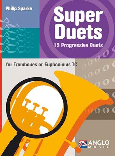 Beispielbild fr Super Duets - 2 Trombones/Euphoniums: 15 Progressive Duets for Trombones or Euphoniums Tc zum Verkauf von Monster Bookshop