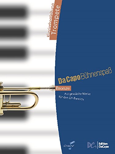 Stock image for Da Capo BuHnenspass Bronze Klavierbegl Trompete AusgewaHlte Werke fur Den D1Bereich for sale by PBShop.store US