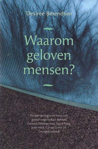 Beispielbild fr Waarom geloven mensen? De antropologische basis van geloof volgens Karl Rahner, Gerhard Oberhammer, David Tracy, John Hick, Garret Green en George Lindbeck zum Verkauf von Antiquariaat Schot