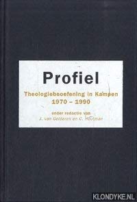 Stock image for Profiel. Theologiebeoefening in Kampen 1970-1990 for sale by Antiquariaat Schot