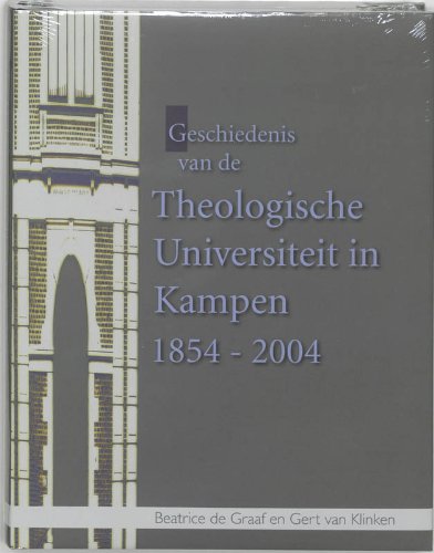 9789043511452: Geschiedenis van de Theologische Universiteit in Kampen: 1854-2004