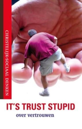 Beispielbild fr It's Trust, Stupid! Over vertrouwen (Christelijk-sociaal denken) zum Verkauf von Antiquariaat Schot