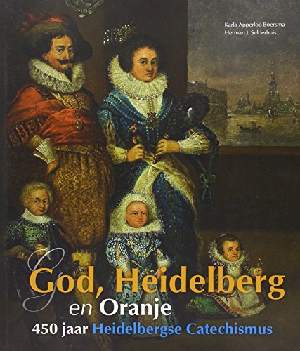 Stock image for God, Heidelberg en Oranje. 450 jaar Heidelbergse Catechismus for sale by Antiquariaat Schot